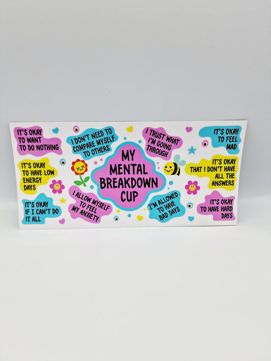 My Mental Breakdown Cup UV DTF 16oz